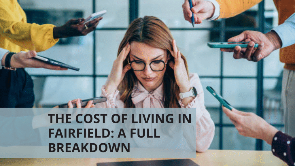 The Cost of Living in Fairfield: A Full Breakdown