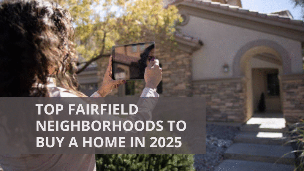 Top Fairfield Neighborhoods to Buy a Home in 2025
