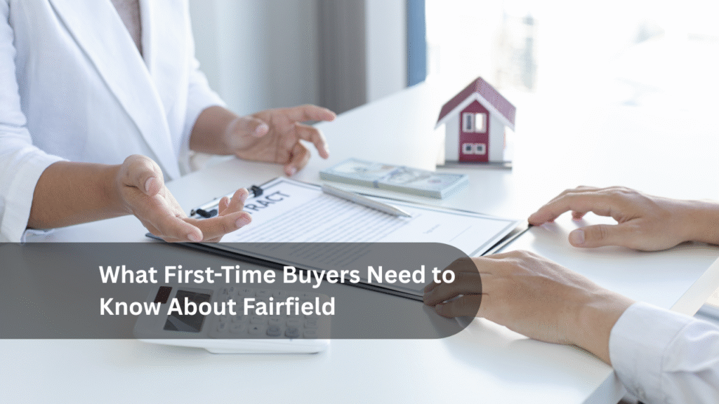 What First-Time Buyers Need to Know About Fairfield